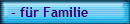 - für Familie